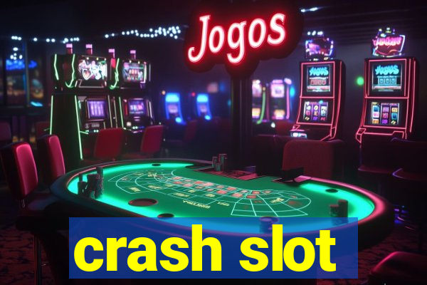 crash slot