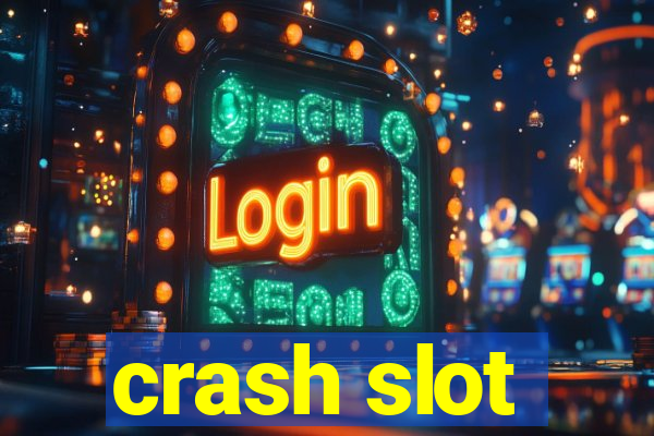 crash slot