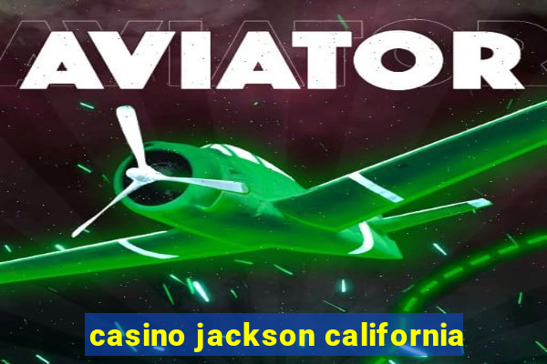 casino jackson california