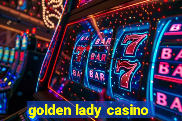 golden lady casino