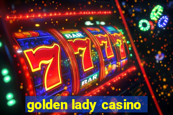 golden lady casino