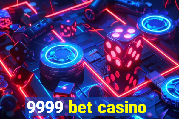 9999 bet casino