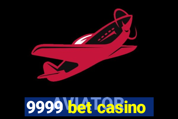 9999 bet casino