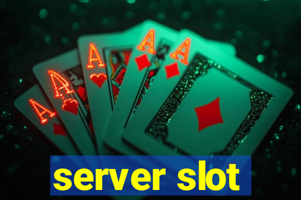 server slot