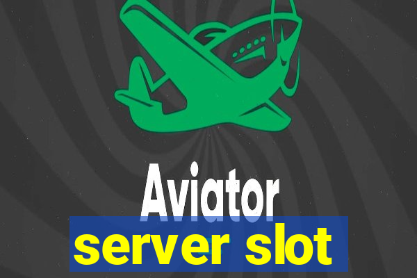 server slot