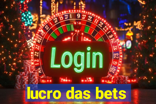 lucro das bets