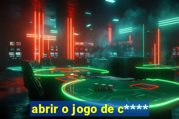 abrir o jogo de c****