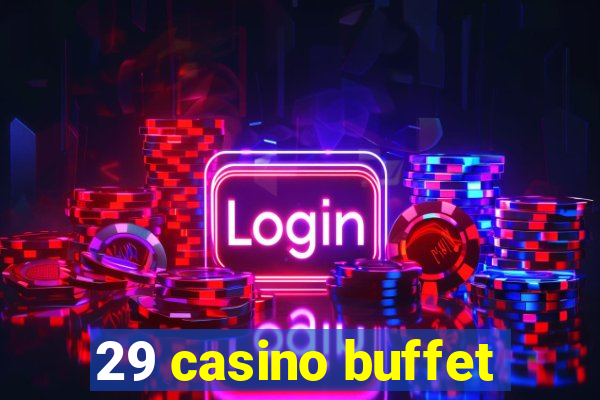 29 casino buffet