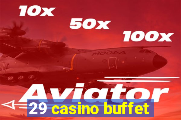 29 casino buffet