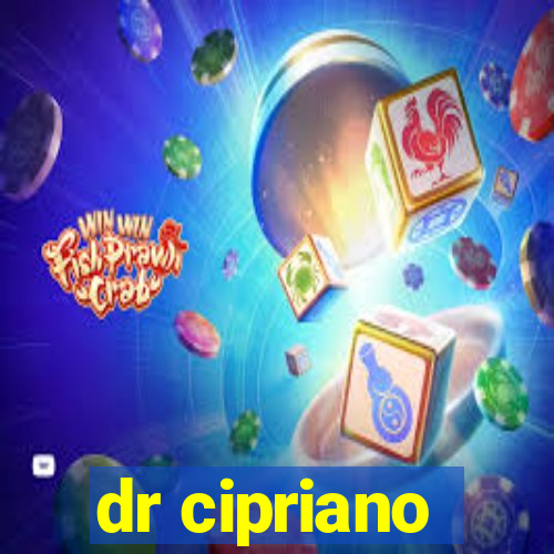 dr cipriano