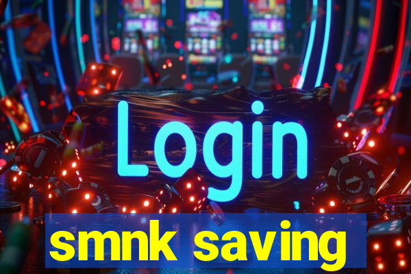 smnk saving