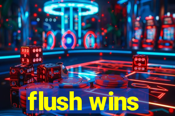 flush wins