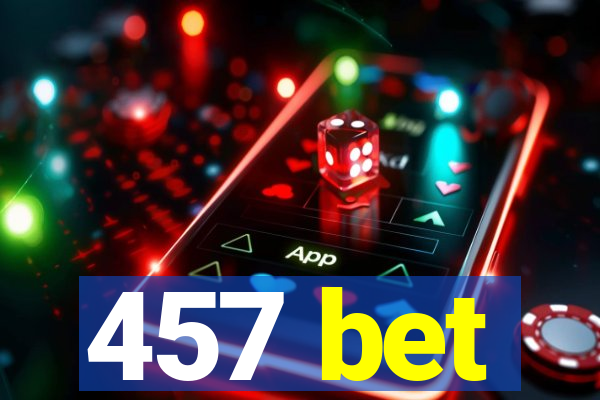 457 bet