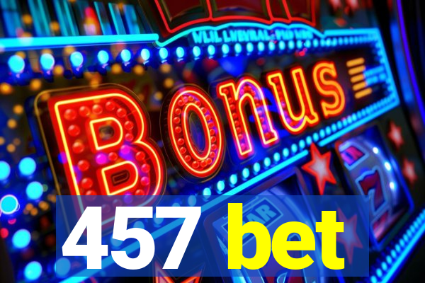 457 bet