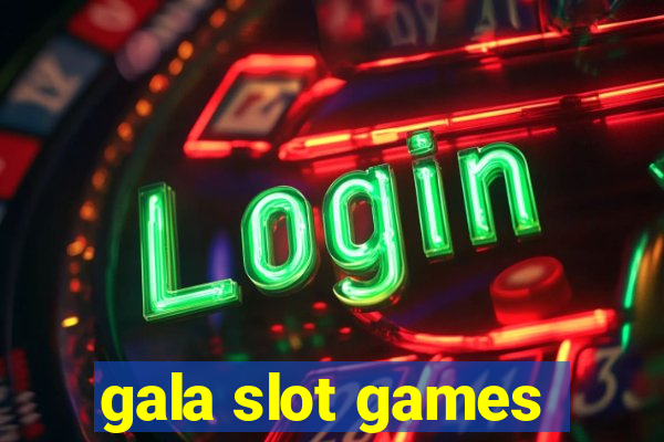 gala slot games