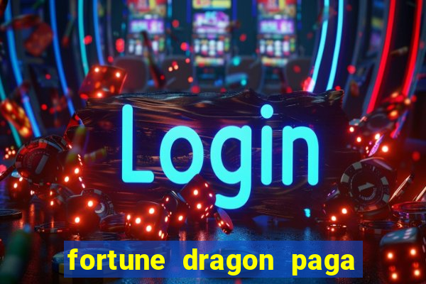 fortune dragon paga que horas