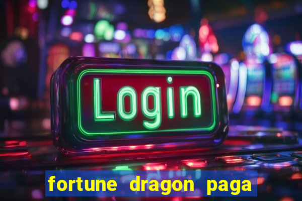 fortune dragon paga que horas