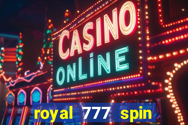 royal 777 spin slot game