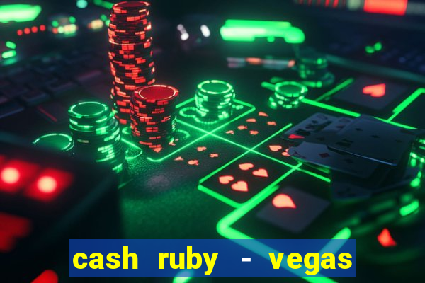 cash ruby - vegas slots casino