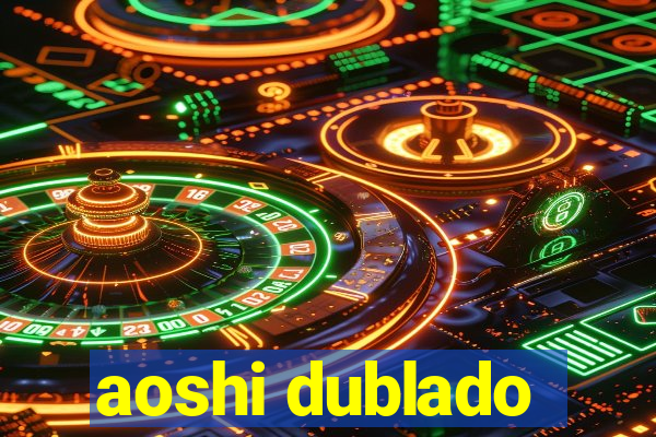 aoshi dublado