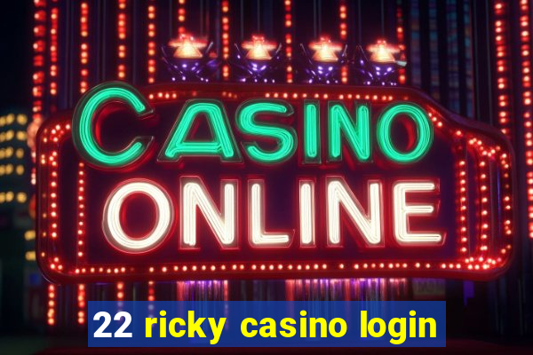 22 ricky casino login