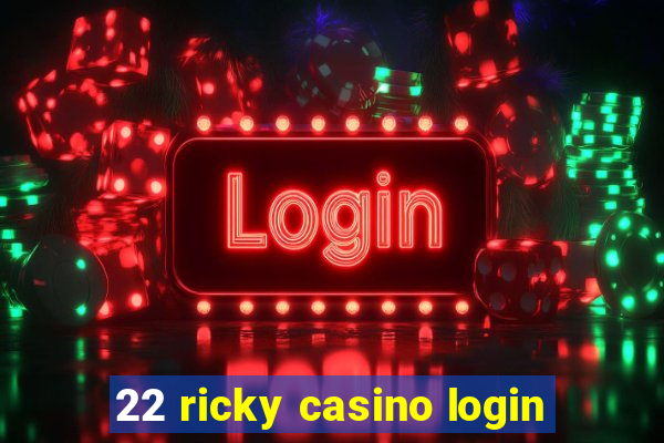 22 ricky casino login