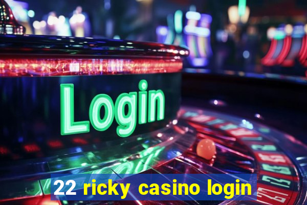 22 ricky casino login