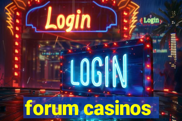 forum casinos