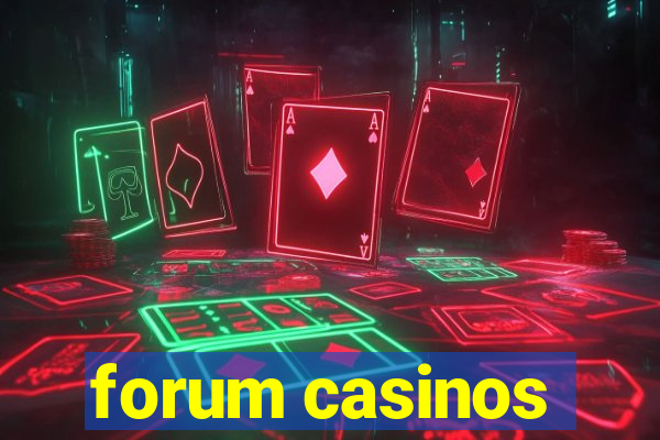 forum casinos