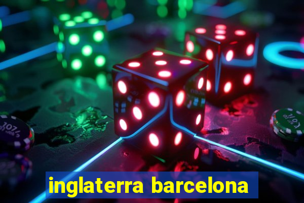 inglaterra barcelona