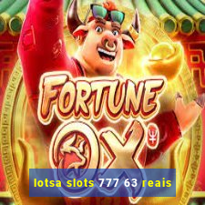 lotsa slots 777 63 reais