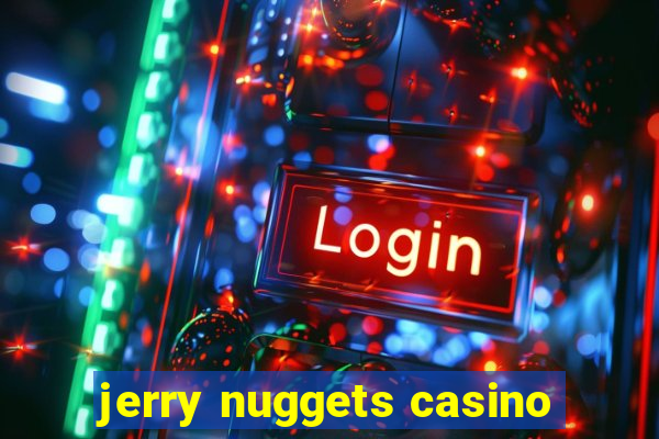 jerry nuggets casino