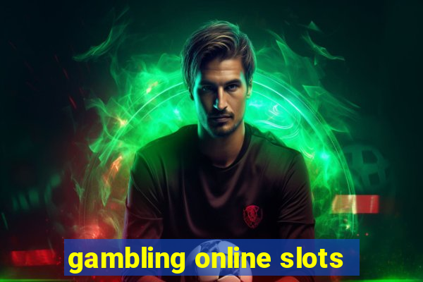 gambling online slots