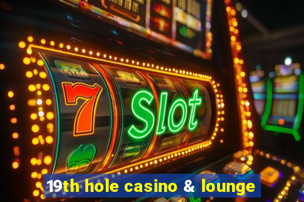 19th hole casino & lounge