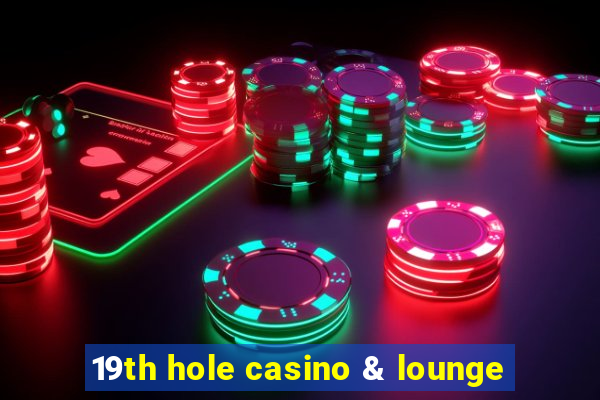 19th hole casino & lounge