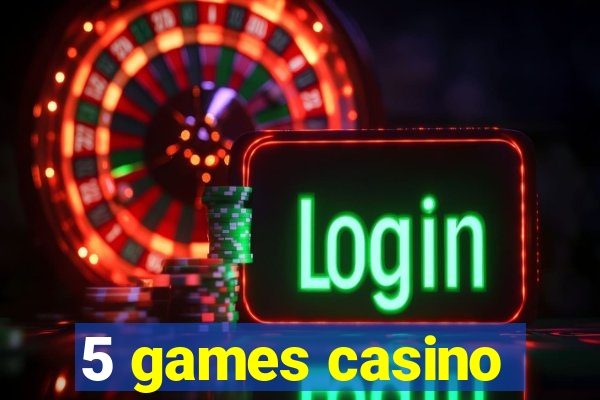 5 games casino