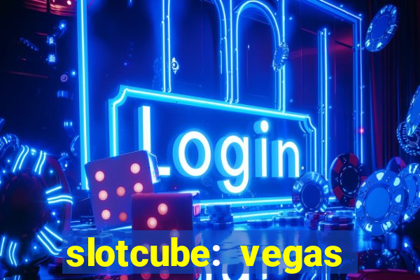 slotcube: vegas casino games