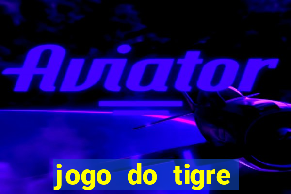 jogo do tigre minimo 1 real