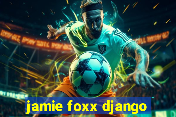 jamie foxx django