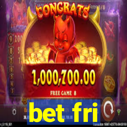 bet fri