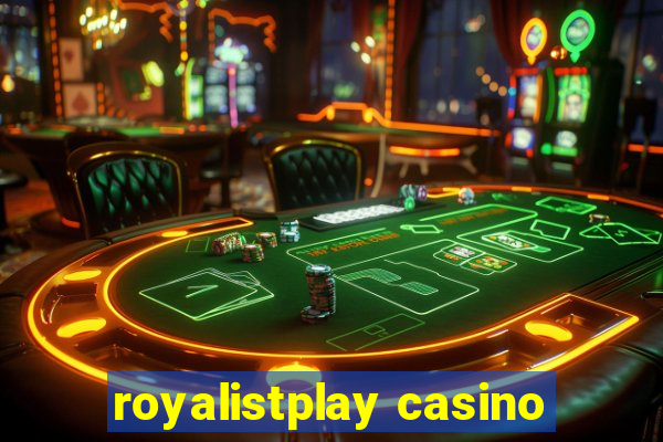 royalistplay casino