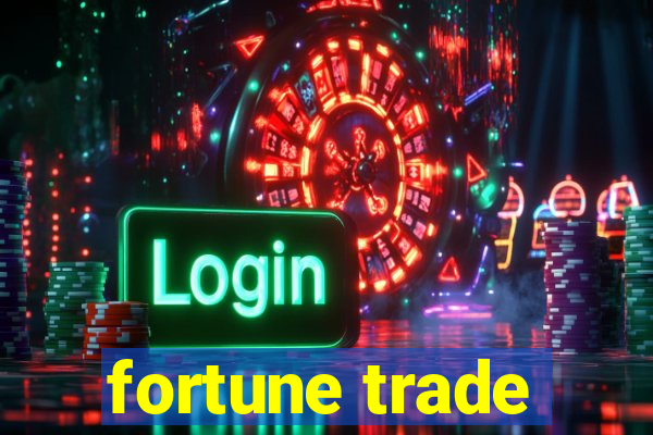 fortune trade