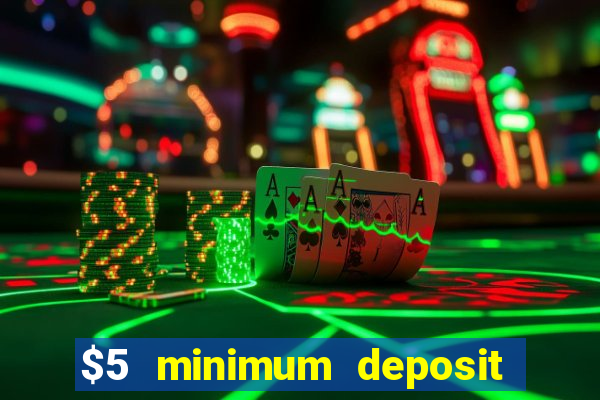 $5 minimum deposit casino 2020