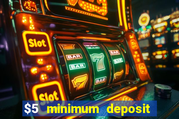 $5 minimum deposit casino 2020