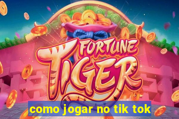 como jogar no tik tok