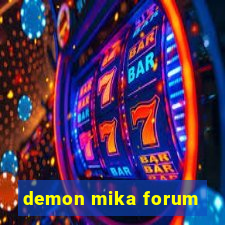 demon mika forum