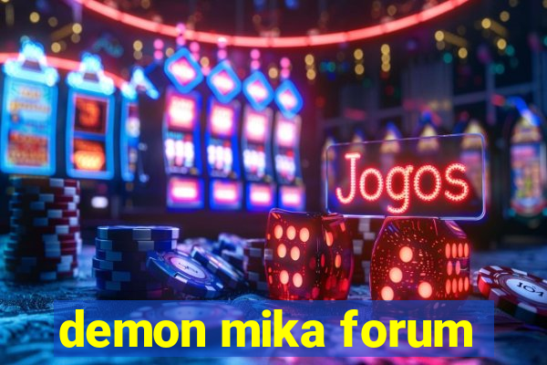 demon mika forum