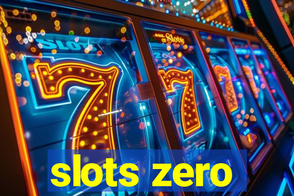 slots zero