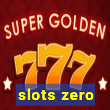 slots zero