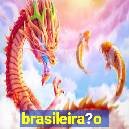 brasileira?o